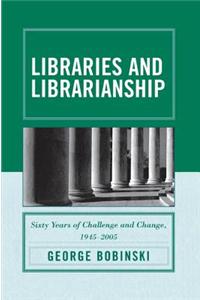 Libraries and Librarianship