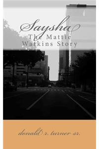 Saysha (The Mattie Watkins Story)