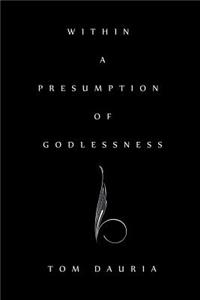 Within a Presumption of Godlessness