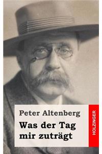 Was der Tag mir zuträgt