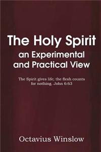 The Holy Spirit an Experimental and Practical View