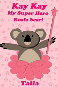 Kay kay, My Super Hero Koala bear!