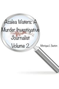 Azalea Waters A Murder Investigative Journalist Volume 2