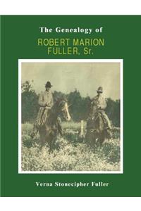 The Genealogy of Robert Marion Fuller, Sr.