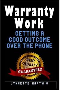 Warranty Work: Getting a Good Outcome Over the Phone