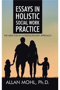 Essays in Holistic Social Work Practice