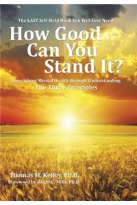 How Good Can You Stand It?