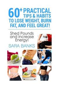 60+ Practical Tips And Habits To Lose Weight, Burn Fat, And Feel Great!