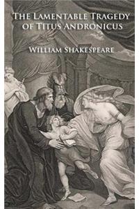 The Lamentable Tragedy of Titus Andronicus