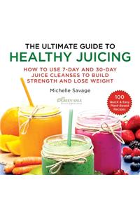Ultimate Guide to Healthy Juicing