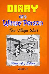 Diary of a Wimpy Person: The Village War!