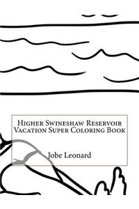 Higher Swineshaw Reservoir Vacation Super Coloring Book