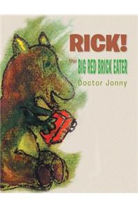 Rick! the Big Red Brick Eater