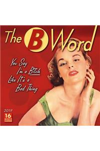 2019 the B Word 16-Month Wall Calendar: By Sellers Publishing