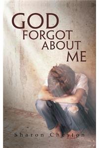 God Forgot About Me