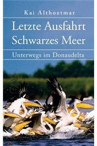 Letzte Ausfahrt Schwarzes Meer: Unterwegs Im Donaudelta