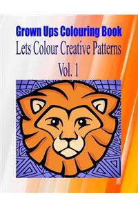 Grown Ups Colouring Book Lets Color Creative Patterns Vol. 1 Mandalas