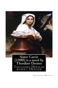 Sister Carrie (1900) is a novel by Theodore Dreiser