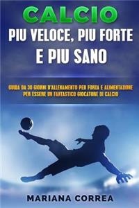 CALCIO FORZA, VELOCITA e FEROCIA