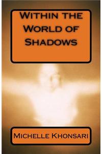 Within the World of Shadows