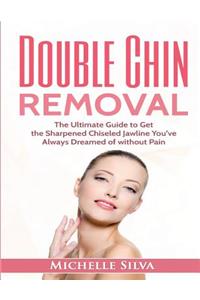 Double Chin Removal: The Ultimate Guide to Get the Sharpened Chiseled Jawline You've Always Dreamed of Without Pain