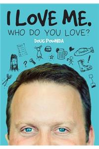 I Love Me. Who Do You Love?