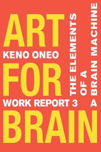 Art for Brain - Work Report 3 a: The Elements of a Brain Machine