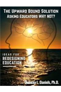 The Upward Bound Solution Asking Educators Why Not?