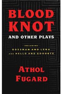 Blood Knot and Other Plays