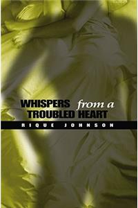 Whispers From a Troubled Heart