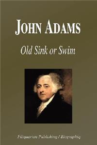 John Adams - Old Sink or Swim (Biography)