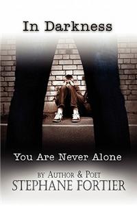 In Darkness You Are Never Alone