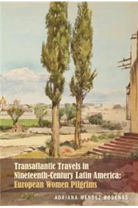 Transatlantic Travels in Nineteenth-Century Latin America