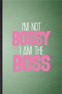 I'm Not Bossy I Am the Boss