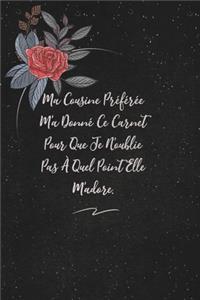 Ma Cousine Préférée M'a Donné Ce Carnet Pour Que Je N'oublie Pas À Quel Point Elle M'adore.