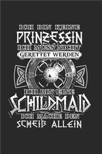 Ich BIn Keine Prinzessin Ich Muss Nicht Gerettet Werden Ich Bin Eine Schildmaid Ich Mache Den Scheiß Allein