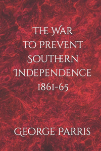 War to Prevent Southern Independence 1861-65