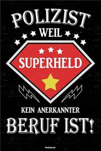Polizist weil Superheld kein anerkannter Beruf ist! Notizbuch