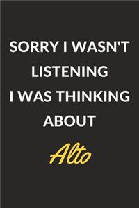 Sorry I Wasn't Listening I Was Thinking About Alto