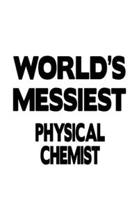World's Messiest Physical Chemist