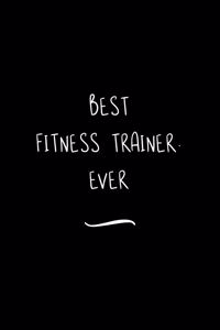 Best Fitness Trainer. Ever