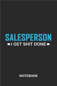 Salesperson I Get Shit Done Notebook