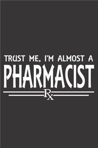 Trust Me, I'm Almost a Pharmacist: 6x9 inch - lined - ruled paper - notebook - notes