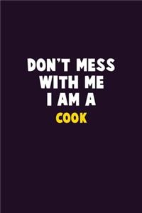 Don't Mess With Me, I Am A Cook