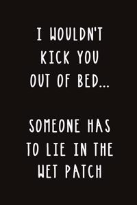 I Wouldn't Kick You Out of Bed