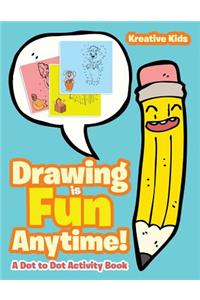 Drawing is Fun Anytime! Dot to Dot Activity Book