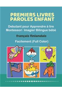 Premiers Livres Paroles Enfant Debutant pour Apprendre à lire Montessori Imagier Bilingue bébé Français finlandais Facilement (Full Color)