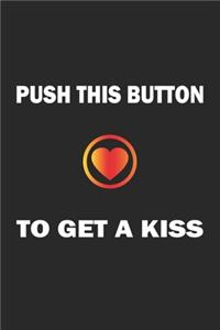 Push this button to get a kiss