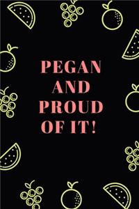 Pegan and proud of it !