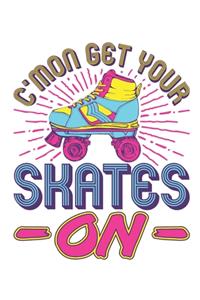 C'mon Get Your Skates On